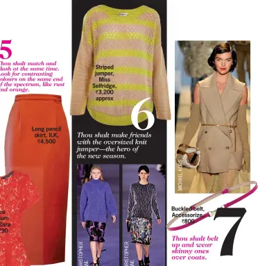  ??  ?? Long pencil skirt, ILK,
` 4,500 Striped jumper,
Miss Selfridge, ` 3,200 approx Buckled belt, Accessoriz­e,
` 800