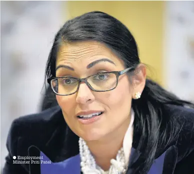  ??  ?? Employment Minister Priti Patel