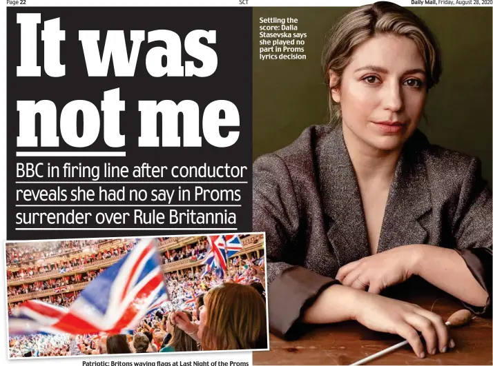  ??  ?? Patriotic: Britons waving flags at Last Night of the Proms Settling the score: Dalia Stasevska says she played no part in Proms lyrics decision