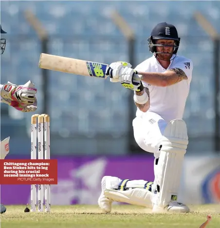  ?? PICTURE:Getty Images ?? Chittagong champion: Ben Stokes hits to leg during his crucial second innings knock