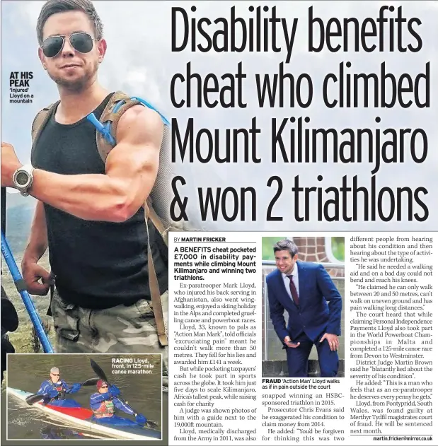  ??  ?? AT HIS PEAK ‘Injured’ Lloyd on a mountain RACING Lloyd, front, in 125-mile canoe marathon FRAUD ‘Action Man’ Lloyd walks as if in pain outside the court