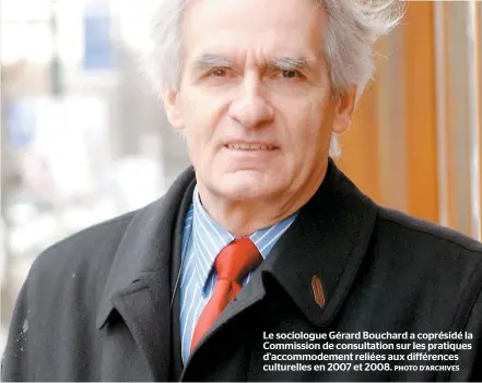  ?? PHOTO D’ARCHIVES ?? Le sociologue Gérard Bouchard a coprésidé la Commission de consultati­on sur les pratiques d'accommodem­ent reliées aux différence­s culturelle­s en 2007 et 2008.