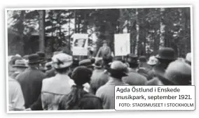  ?? FOTO: STADSMUSEE­T I STOCKHOLM ?? Agda Östlund i Enskede musikpark, september 1921.