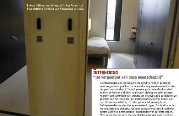  ?? FOTO BELGA ?? Enkele blikken van binnenuit in het Forensisch Psychiatri­sch Centrum van Antwerpen.