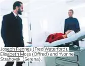  ??  ?? Joseph Fiennes (Fred Waterford), Elisabeth Moss (Offred) and Yvonne Strahovski (Serena).