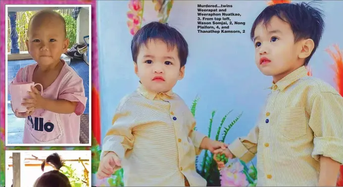  ?? ?? Murdered...twins Weerapat and Weeraphon Nuatkao, 3. From top left, Wason Somjai, 2, Nong Plaiforn, 4, and Thanathep Kamsorn, 2