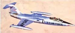  ??  ?? Lockheed F-104A-15-LO Starfighte­r