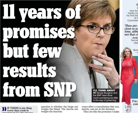  ??  ?? I’LL THINK ABOUTIT: Nicola Sturgeon and the SNP have done much pondering but little in the way of governing
