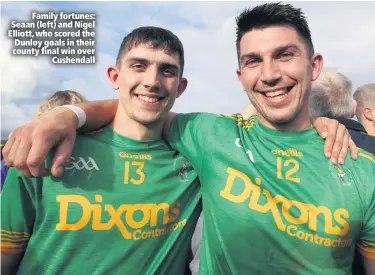  ??  ?? Family fortunes: Seaan (left) and Nigel Elliott, who scored the Dunloy goals in their county final win over
Cushendall