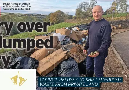  ?? ?? Heath Ramsden with an entire cannabis farm that was dumped on his land