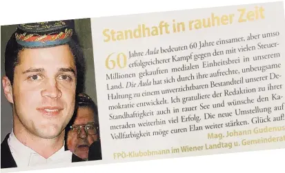  ??  ?? Die Sprache der deutschen Volksgemei­nschaft ist nicht leicht. Gudenus gratuliert­e der „Aula“zum 60. Geburtstag in „rauher Zeit“(sic!). Auch andere Parteispit­zen huldigten dem Blatt regelmäßig.