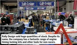  ??  ?? Rally Design sold huge quantities of stock. Despite its name, the company has a fantastic range of engine timing locking kits and other tools for non-racers.