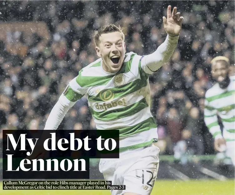  ??  ?? Callum Mcgregor believes Neil Lennon’s decision to loan him out to Notts County when the latter was Celtic manager was the making of him as a player. Mcgregor hopes to help Celtic win the title today.