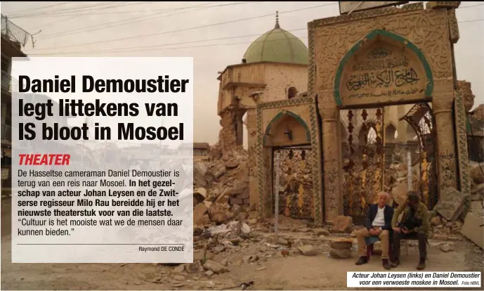  ?? Foto HBVL ?? Acteur Johan Leysen (links) en Daniel Demoustier­voor een verwoeste moskee in Mosoel.