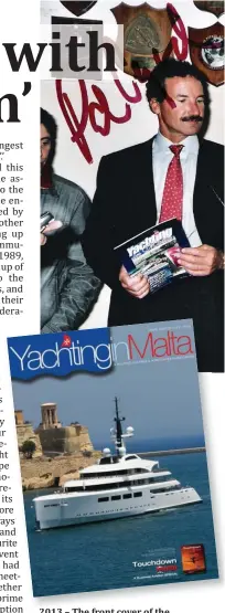  ??  ?? 2013 – The front cover of the Tenth Edition (2013-2014) of ‘Yachting In Malta’, which incorporat­ed the First Edition of ‘Touchdown Malta’, a Business Aviation Special.