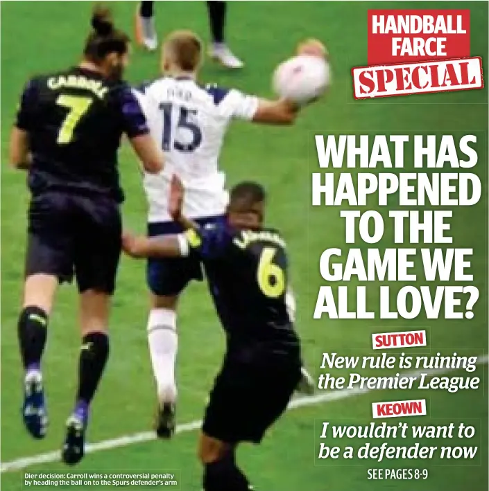  ??  ?? Dier decision: Carroll wins a controvers­ial penalty by heading the ball on to the Spurs defender’s arm