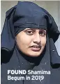  ??  ?? FOUND Shamima Begum in 2019