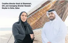  ?? ?? Creative director Amal al-Shammari, left, and managing director Hossein Heydar in Doha, Qatar.