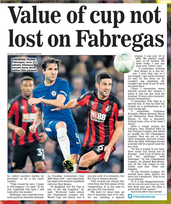  ?? Pictures: JOHN SIBLEY and KIERAN GALVIN ?? GROWING PAINS: Fabregas, now 31, admits Chelsea should have done better this season