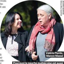  ??  ?? Valérie Plante, Manon Massé
Pourquoi la gauche québécoise est aussi silencieus­e sur la défense du français ?