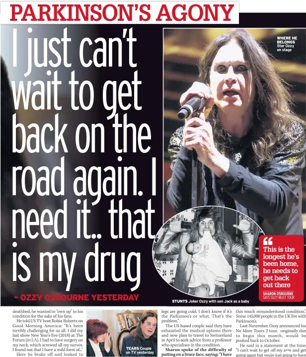  ??  ?? TEARS Couple on TV yesterday
STUNTS Joker Ozzy with son Jack as a baby
WHERE HE BELONGS Star Ozzy on stage