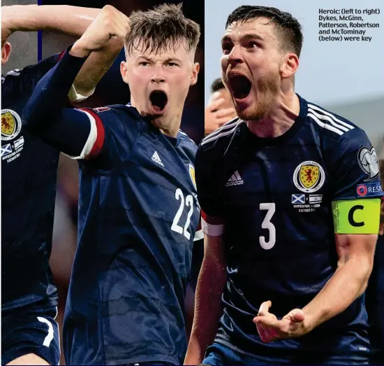  ?? ?? Heroic: (left to right) Dykes, McGinn, Patterson, Robertson and McTominay (below) were key