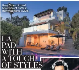  ??  ?? Harry Styles, pictured below, bought his West Hollywood home in 2016