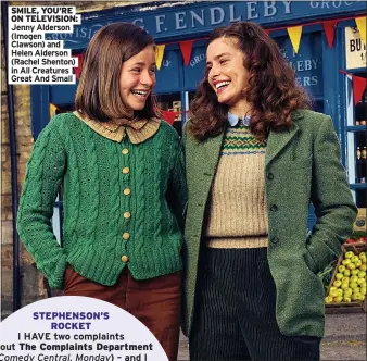  ??  ?? SMILE, YOU’RE ON TELEVISION: Jenny Alderson (Imogen
Clawson) and Helen Alderson (Rachel Shenton) in All Creatures Great And Small