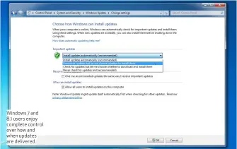  ??  ?? Windows 7 and 8.1 users enjoy complete control over how and when updates are delivered.