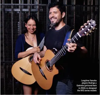  ??  ?? Longtime Yamaha players Rodrigo y Gabriela (pictured here in 2016) co-designed the NX5 series models