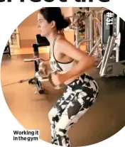  ??  ?? Working it in the gym