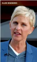  ??  ?? ELLEN DEGENERES