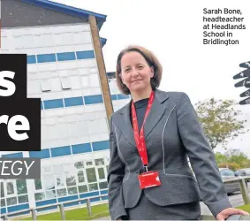  ??  ?? Sarah Bone, headteache­r at Headlands School in Bridlingto­n