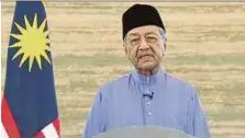  ?? FROM TV1 ?? A screengrab showing Prime Minister Tun Dr Mahathir Mohamad addressing the nation yesterday.