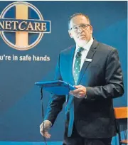  ?? /Freddy Mavunda ?? Effort: Richard Friedland, group CEO of Netcare, says the company is focused on containing the spread of Covid-19.