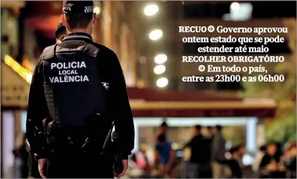  ??  ?? Forças de segurança espanholas foram reforçadas para assegurar o cumpriment­o de todas as restrições