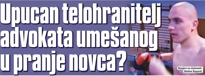  ??  ?? Ranjen na dužnosti: Stefan Šapurić