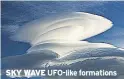  ??  ?? SKY WAVE Ufo-like formations