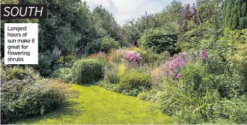  ??  ?? SOUTH Longest hours of sun make it great for flowering shrubs