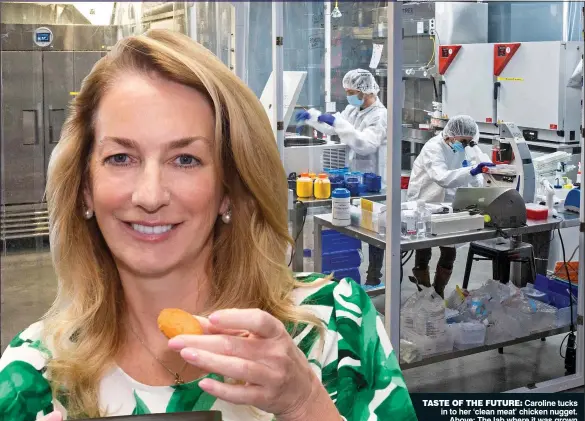  ?? ?? TASTE OF THE FUTURE: Caroline tucks in to her ‘clean meat’ chicken nugget. Above: The lab where it was grown