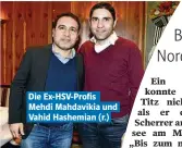  ?? ?? Die Ex-HSV-Profis Mehdi Mahdavikia und Vahid Hashemian (r.)