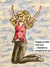  ??  ?? Happy inside and out – Debbie is jumping for joy!