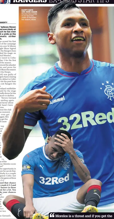  ??  ?? HAPPY DAYS ARE HERE AGAIN Morelos has a smile on his face now, unlike at Hampden last season, below