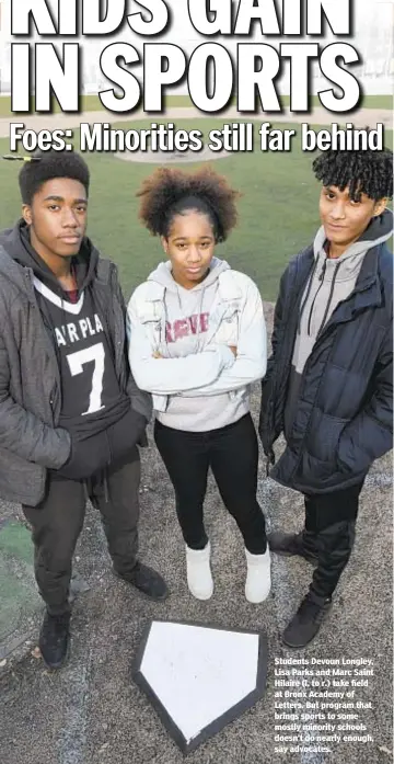  ??  ?? Students Devoun Longley, Lisa Parks and Marc Saint Hilaire (l. to r.) take field at Bronx Academy of Letters. But program that brings sports to some mostly minority schools doesn’t do nearly enough, say advocates.