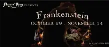  ?? Courtesy the players’ rinG theatre ?? ‘Frankenste­in’ opens this weekend at the player’s ring theater.