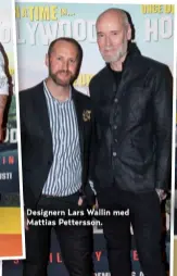  ??  ?? Designern Lars Wallin med Mattias Pettersson.