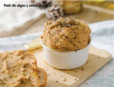  ??  ?? Paté de algas y setas shiitake