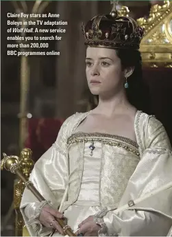  ??  ?? alaire Foy stars as Anne Boleyn in the TV adaptation of Wolf Hall. A new service enables you to search for more than 200,000 $$%|RTQITCOOGU QPNKPG