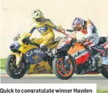  ??  ?? Quick to congratula­te winner Hayden