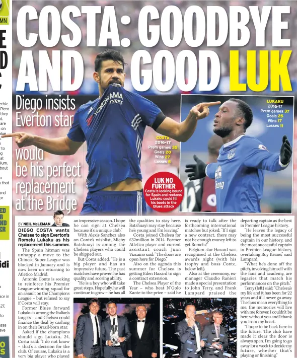  ??  ?? LUK NO FURTHER Costa is looking bound for Spain and reckons Lukaku could fill his boots in the Blues attack